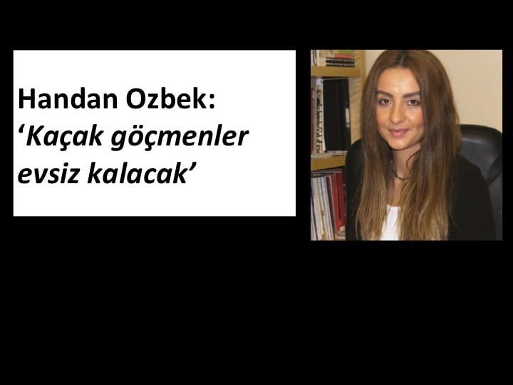 KAÇAK GÖÇMENLER EVSİZ KALACAK KAÇAK GÖÇMENLER EVSİZ KALACAK